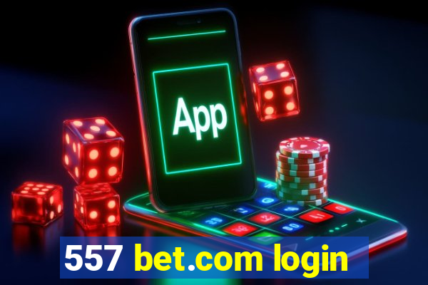 557 bet.com login